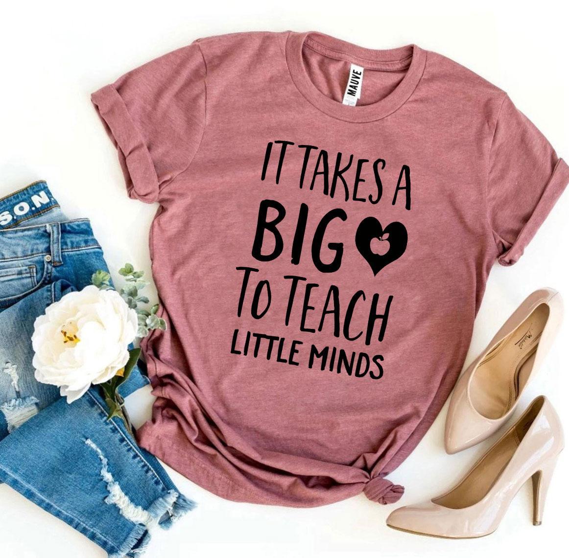 It Takes a Big Heart to Teach Little Minds - Graphic tees women - Teachers Gift