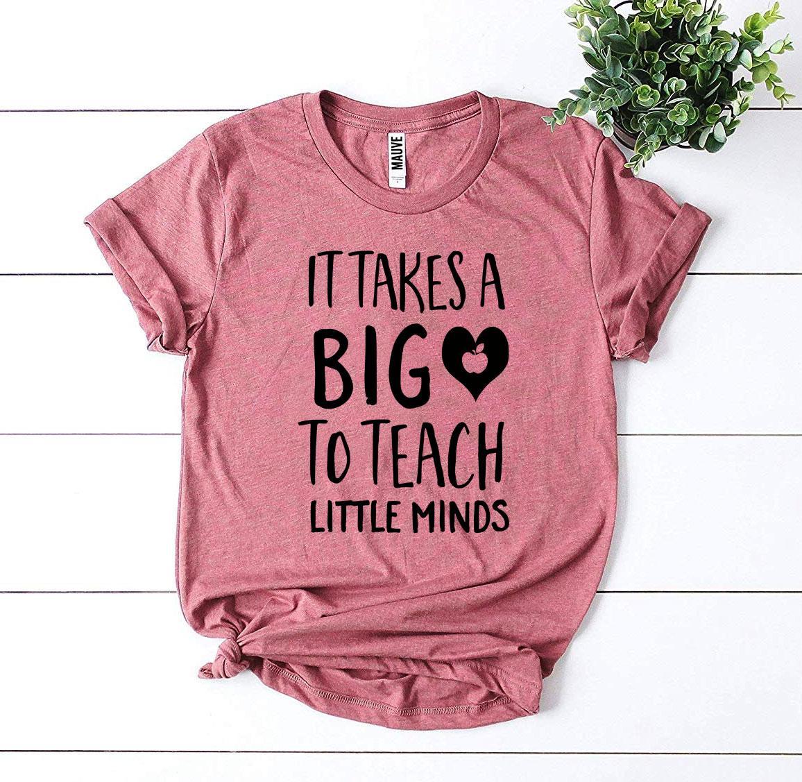It Takes a Big Heart to Teach Little Minds - Graphic tees women - Teachers Gift